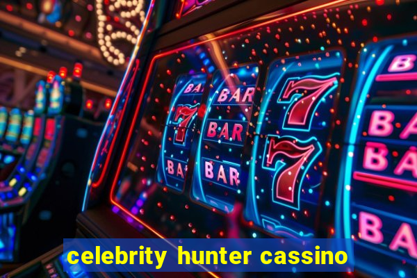 celebrity hunter cassino